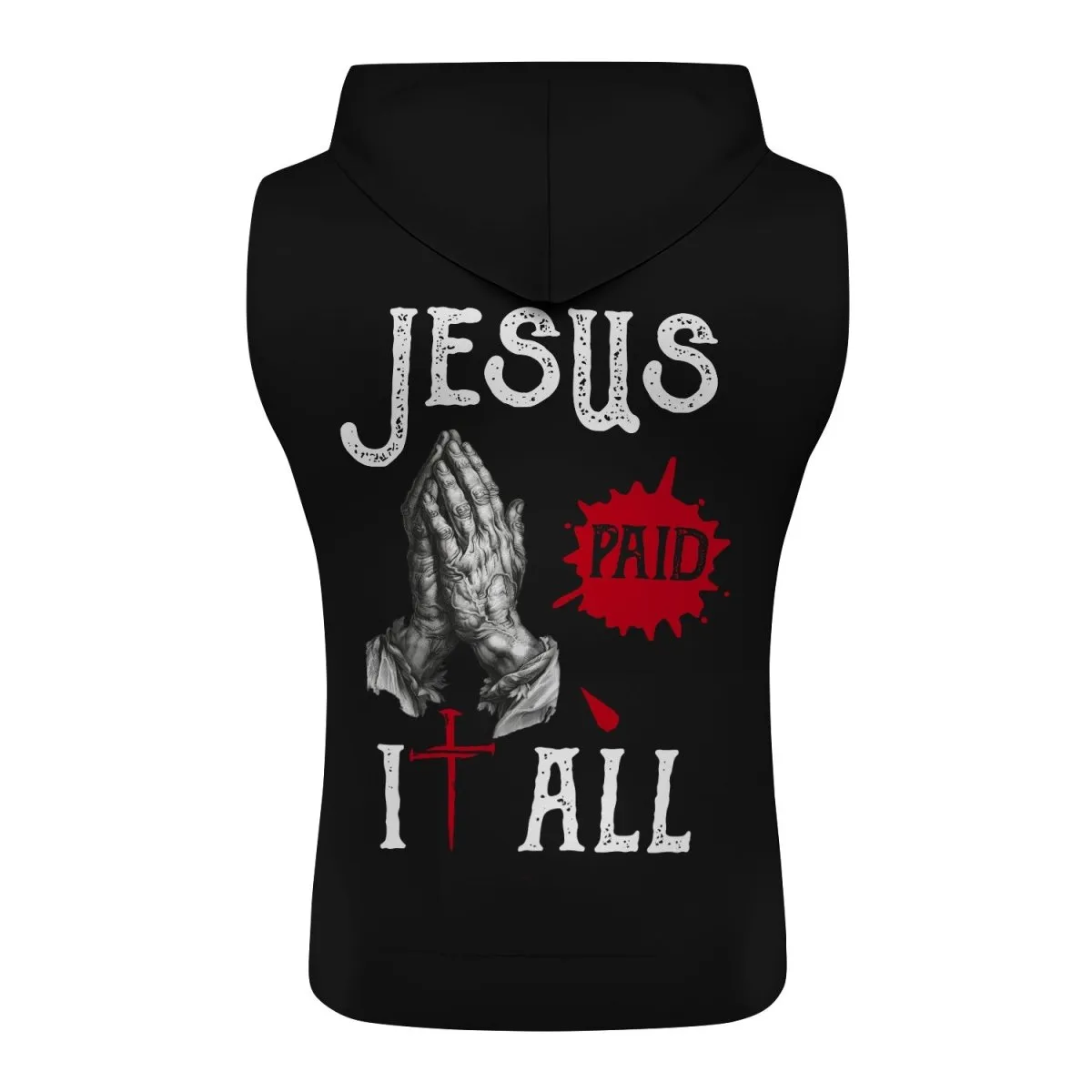 Jesus Paid All Sleeveless Pullover & Zip Hoodie